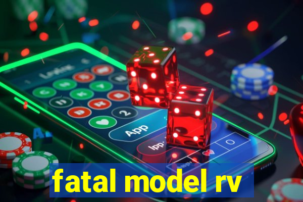 fatal model rv